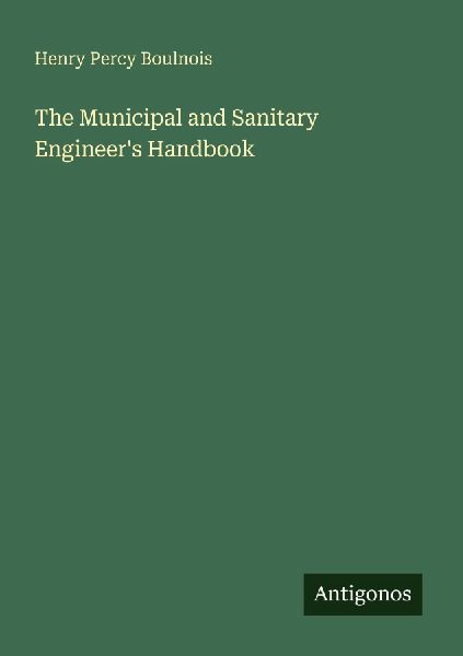 The Municipal and Sanitary Engineers Handbook