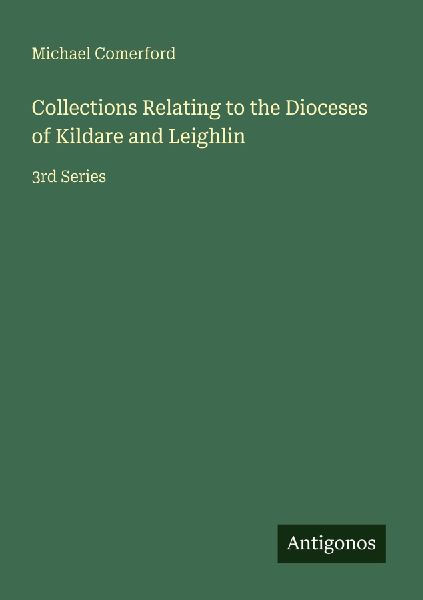 Collections Relating to the Dioceses of Kildare and Leighlin: 3rd Series