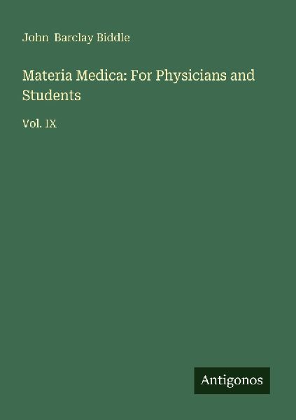 Materia Medica: For Physicians and Students: Vol. IX