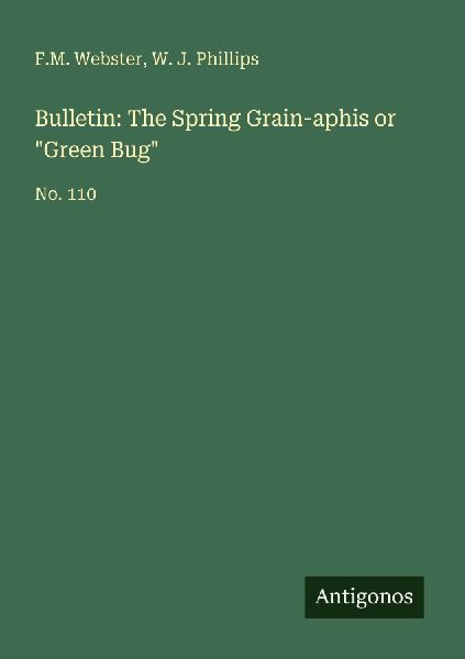 Bulletin: The Spring Grain-aphis or Green Bug: No. 110