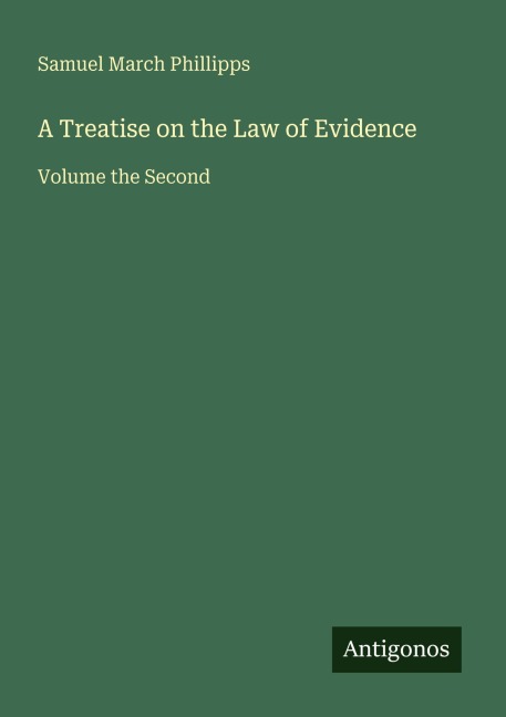 A Treatise on the Law of Evidence: Volume the Second