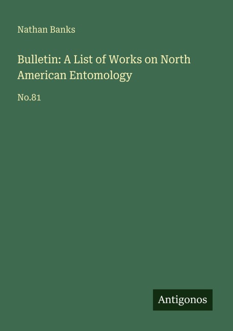 Bulletin: A List of Works on North American Entomology: No.81