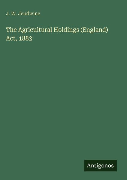 The Agricultural Holdings (England) Act, 1883