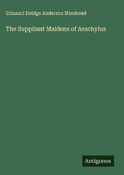 The Suppliant Maidens of Aeschylus