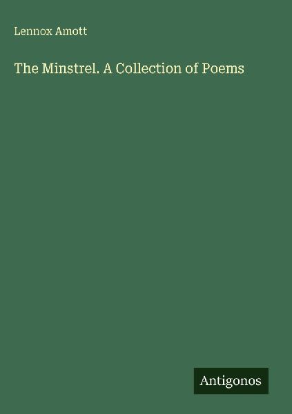 The Minstrel. A Collection of Poems