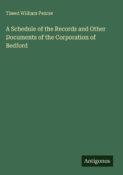 A Schedule of the Records and Other Documents of the Corporation of Bedford