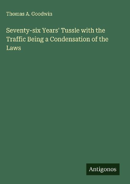 Seventy-six Years Tussle with the Traffic Being a Condensation of the Laws