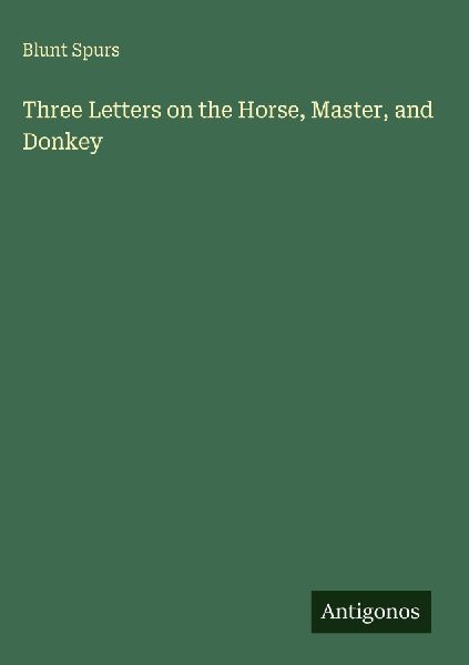 Three Letters on the Horse, Master, and Donkey