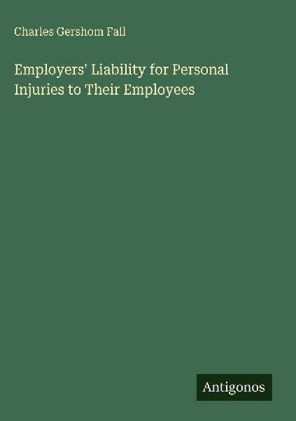 Employers Liability for Personal Injuries to Their Employees