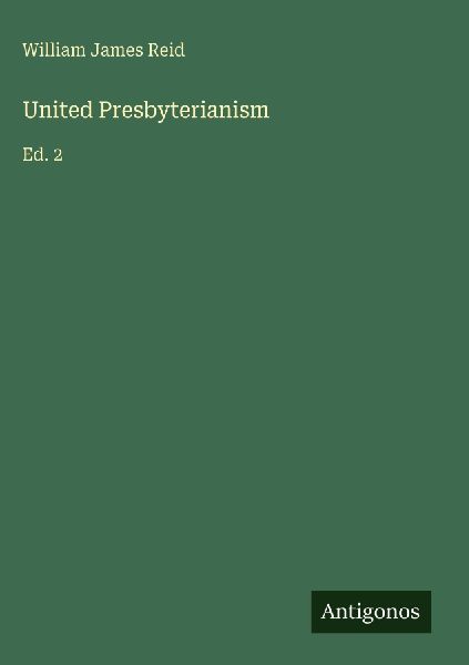United Presbyterianism: Ed. 2