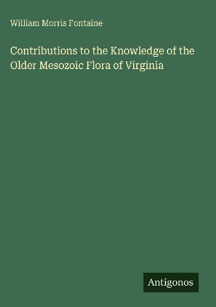 Contributions to the Knowledge of the Older Mesozoic Flora of Virginia