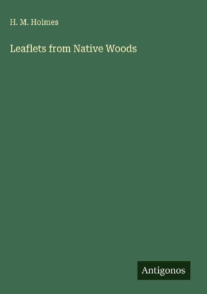Leaflets from Native Woods