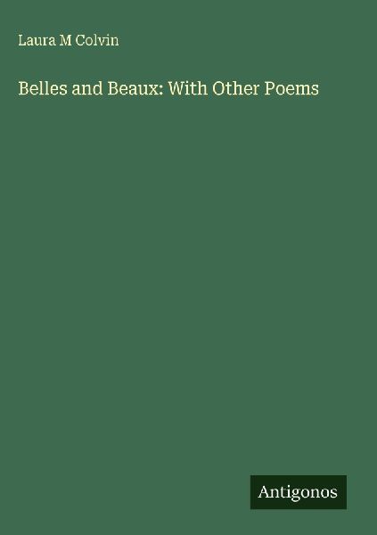 Belles and Beaux: With Other Poems