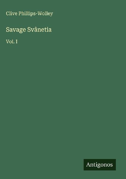 Savage Svânetia: Vol. I