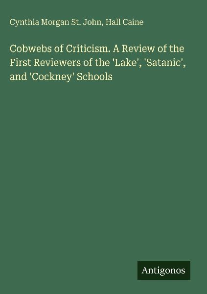 Cobwebs of Criticism. A Review of the First Reviewers of the Lake, Satanic, and Cockney Schools