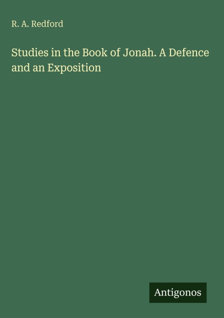 Studies in the Book of Jonah. A Defence and an Exposition