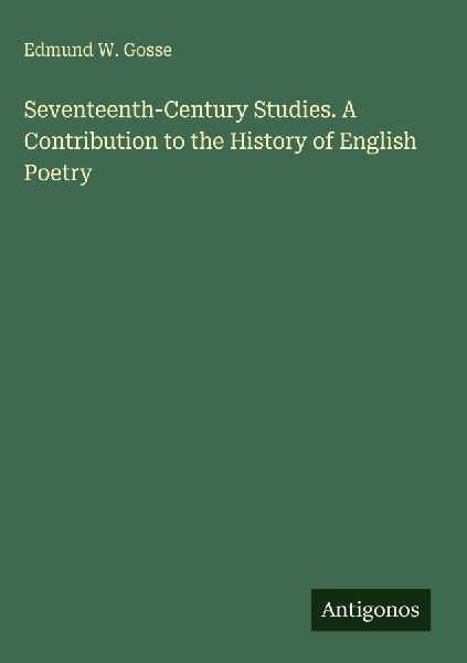Seventeenth-Century Studies. A Contribution to the History of English Poetry