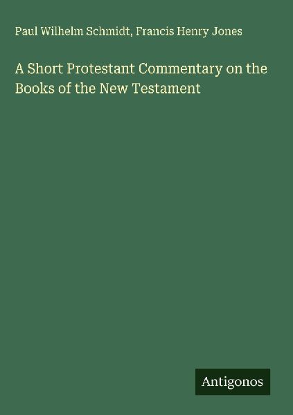 A Short Protestant Commentary on the Books of the New Testament