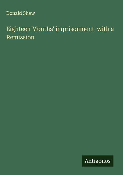 Eighteen Months imprisonment  with a Remission