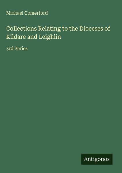 Collections Relating to the Dioceses of Kildare and Leighlin: 3rd Series
