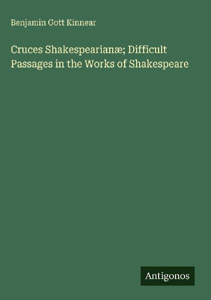 Cruces Shakespearianæ; Difficult Passages in the Works of Shakespeare