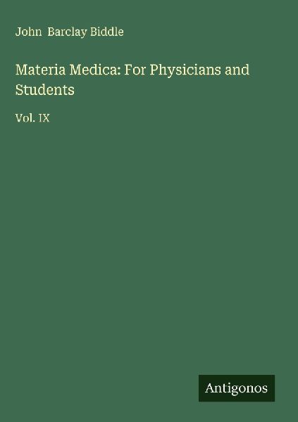 Materia Medica: For Physicians and Students: Vol. IX