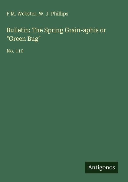 Bulletin: The Spring Grain-aphis or Green Bug: No. 110