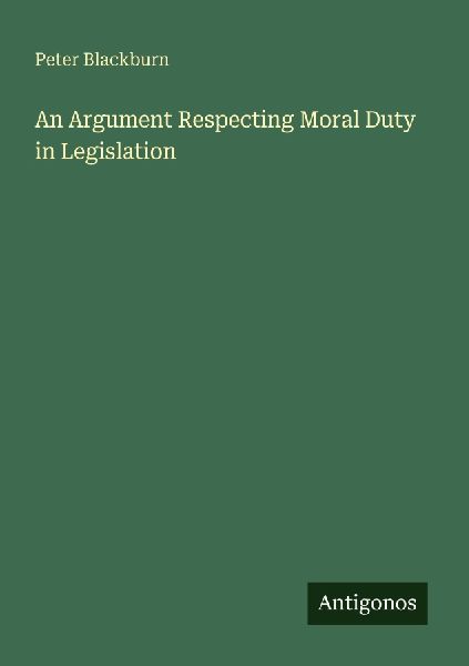 An Argument Respecting Moral Duty in Legislation