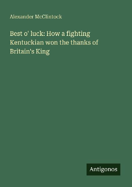 Best o luck: How a fighting Kentuckian won the thanks of Britains King