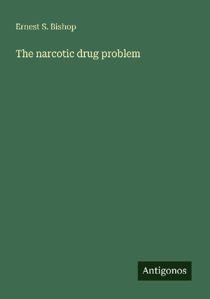 The narcotic drug problem
