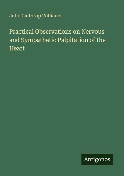 Practical Observations on Nervous and Sympathetic Palpitation of the Heart