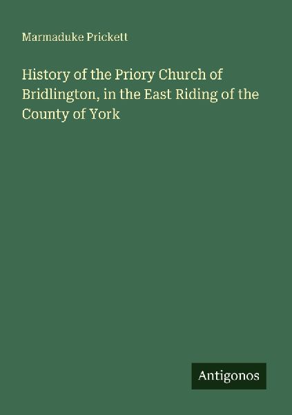 History of the Priory Church of Bridlington, in the East Riding of the County of York