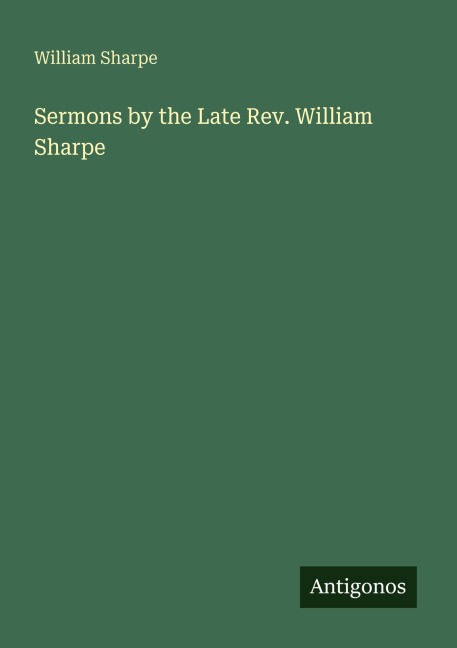 Sermons by the Late Rev. William Sharpe