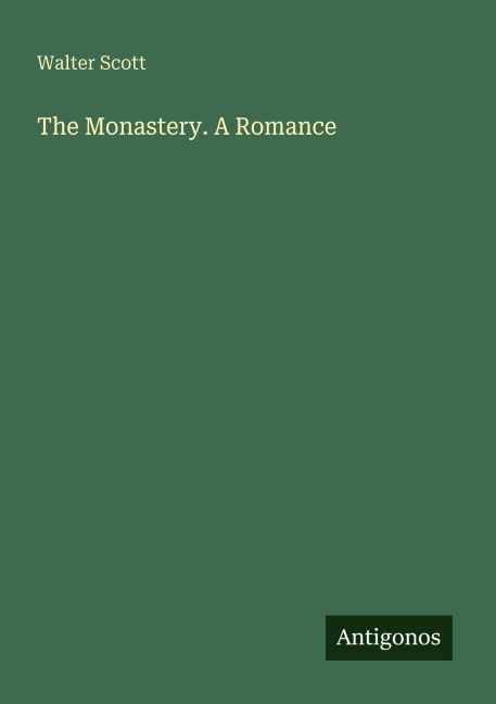 The Monastery. A Romance