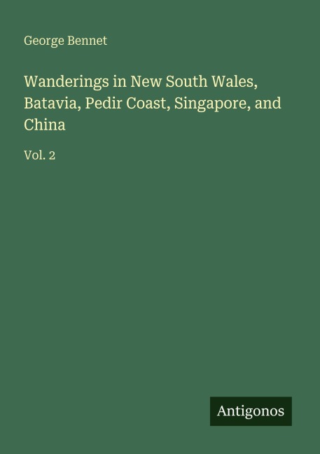 Wanderings in New South Wales, Batavia, Pedir Coast, Singapore, and China: Vol. 2
