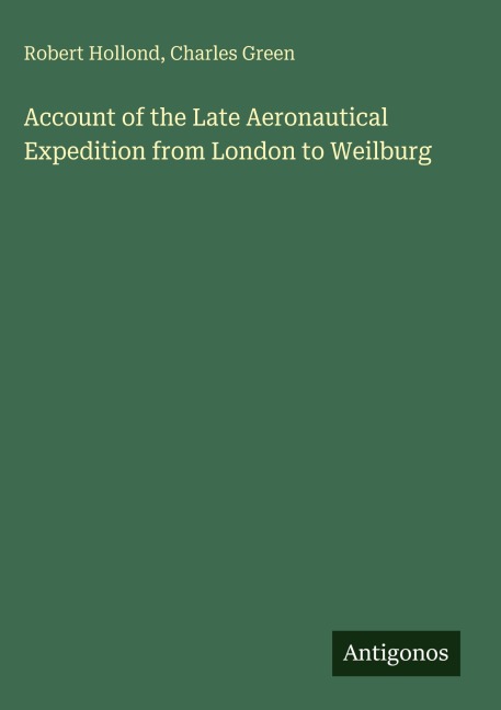 Account of the Late Aeronautical Expedition from London to Weilburg
