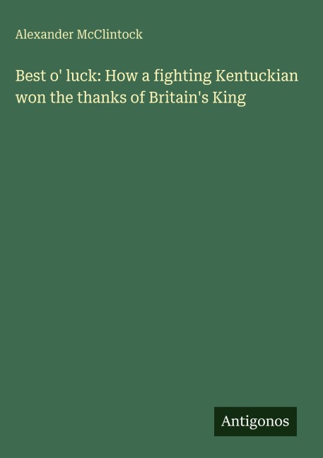 Best o luck: How a fighting Kentuckian won the thanks of Britains King