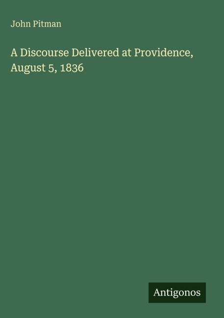 A Discourse Delivered at Providence, August 5, 1836