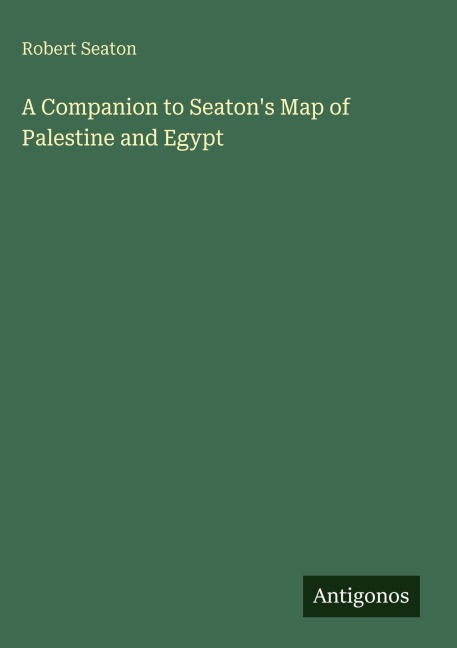 A Companion to Seatons Map of Palestine and Egypt