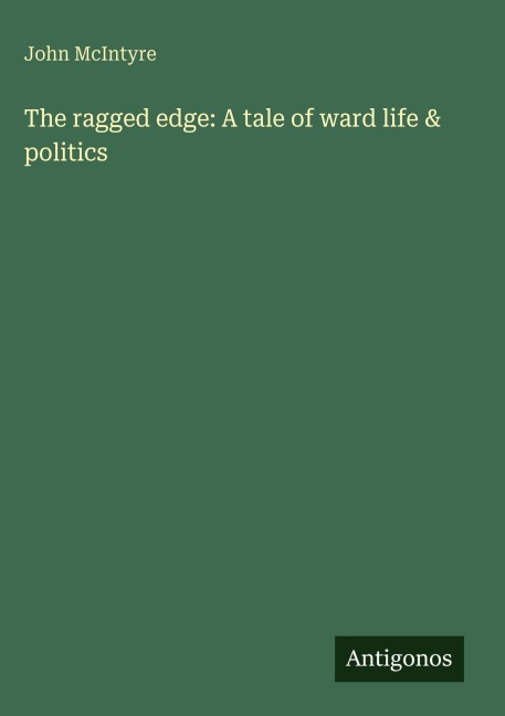 The ragged edge: A tale of ward life & politics