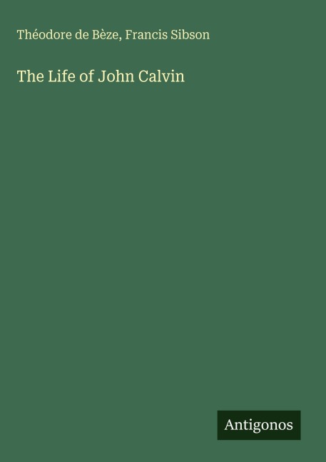 The Life of John Calvin