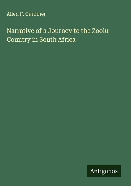 Narrative of a Journey to the Zoolu Country in South Africa