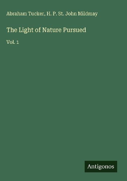 The Light of Nature Pursued: Vol. 1