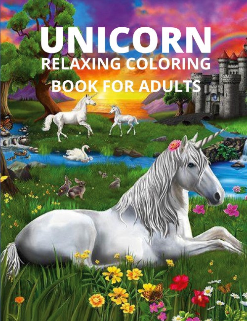 Unicorn relaxing coloring book for adults: Unicorn relaxing coloring book for adults-unicorns adults calm print relaxation design fantasy gift pages complex fantasy fantasy watercolor magic relieves stress beautiful girls naughty funny and unicon marker t