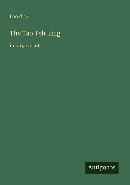 The Tao Teh King: in large print
