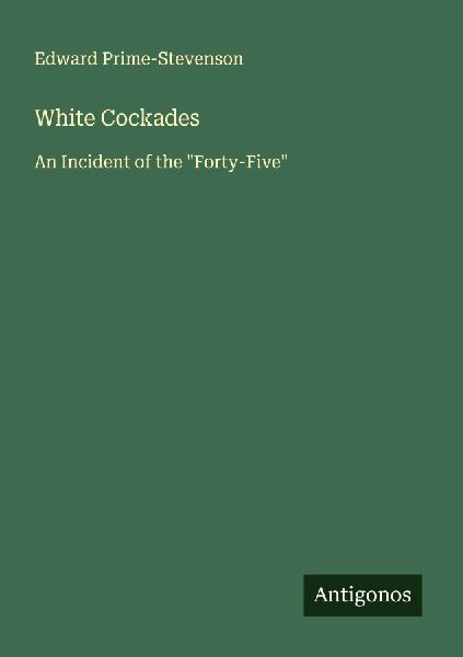 White Cockades: An Incident of the Forty-Five