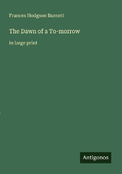 The Dawn of a To-morrow: in large print