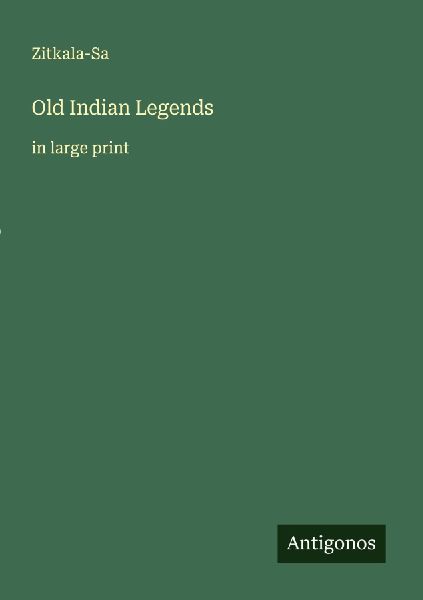 Old Indian Legends: in large print