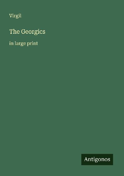 The Georgics: in large print