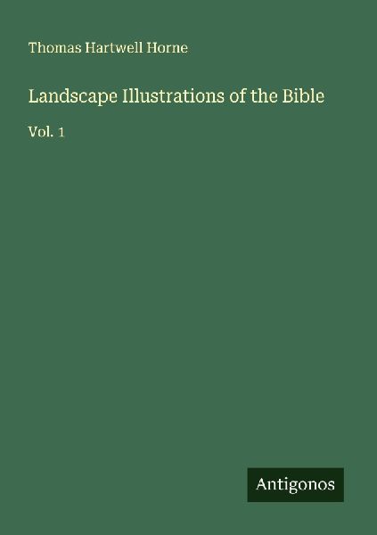 Landscape Illustrations of the Bible: Vol. 1